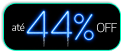 até 44% OFF